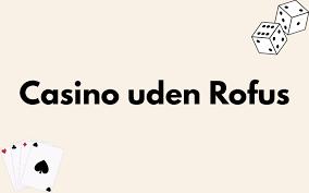 Casino Uden ROFUS Opdag Bedste Online Spillesteder