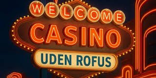 Online Casino uden ROFUS Bonus - Spil Uden Begrænsninger